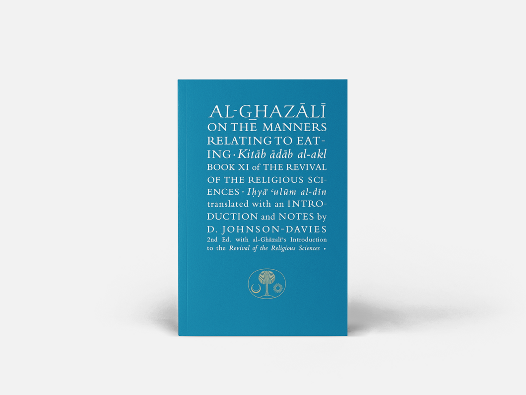 Al-Ghazali On the Manners Relating to Eating